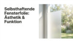 selbsthaftende-fensterfolie ästhetik und funktion.jpg